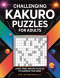 Challenging Kakuro Puzzles For Adults RLE Chi-Town Books, LLC